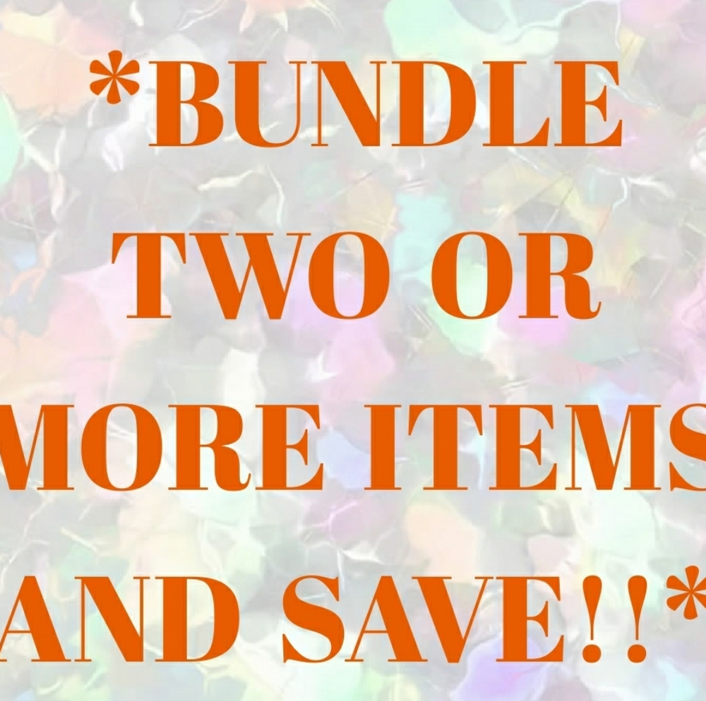 SAVE! SAVE! SAVE! WHEN YOU BUNDLE 2 OR MORE ITEMS!